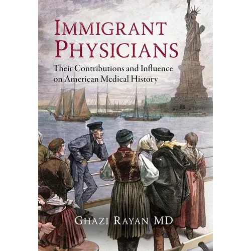 Immigrant Physicians: Their Contributions and Influence on American Medical History