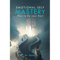 Emotional Self Mastery: How to Be your Best - Paperback