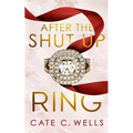 After the Shut Up Ring - Paperback