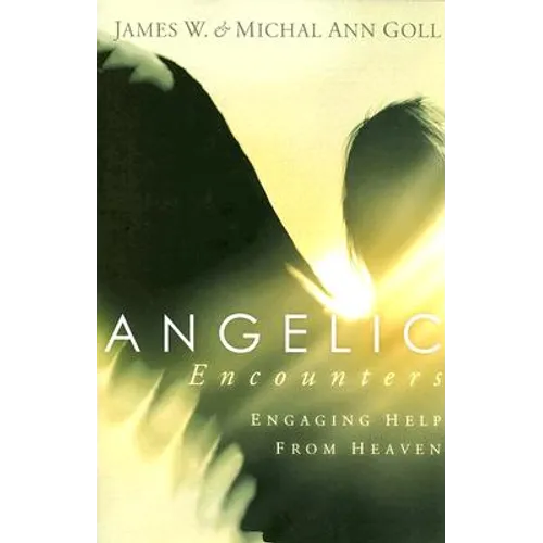 Angelic Encounters: Engaging Help from Heaven - Paperback