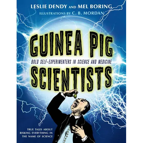 Guinea Pig Scientists: Bold Self-Experimenters in Science and Medicine - Paperback