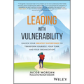 Leading with Vulnerability: Unlock Your Greatest Superpower to Transform Yourself, Your Team, and Your Organization - Hardcover