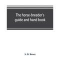 The horse-breeder's guide and hand book - Paperback