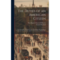 The Duties of an American Citizen: Two Discourses, Delivered in the First Baptist Meeting House in Boston, On Thursday, April 7, 1825, the Day of Publ