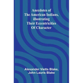 Anecdotes of the American Indians, illustrating their eccentricities of character