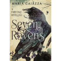 The Seven Ravens: A Fairy Tale Retelling - Hardcover