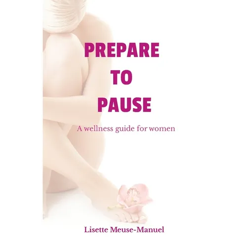 Prepare To Pause: A Wellness Guide For Women - Paperback