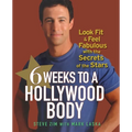 6 Weeks to a Hollywood Body: Look Fit and Feel Fabulous with the Secrets of the Stars - Paperback