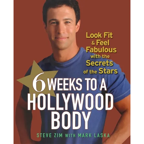6 Weeks to a Hollywood Body: Look Fit and Feel Fabulous with the Secrets of the Stars - Paperback