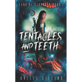 Tentacles and Teeth - Paperback