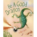 Be a Good Dragon - Hardcover