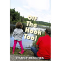 Off the Hook Too!: Off-Beat Reporter's Tales from Michigan's Upper Peninsula (U.P.)