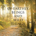 Of Earthly Beings and Wild Things - Paperback