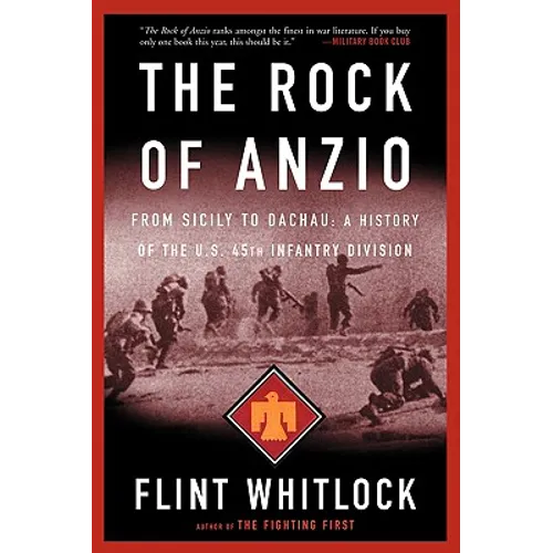 The Rock of Anzio: From Sicily to Dachau, a History of the U.S. 45th Infantry Division