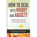 How to Deal With Worry and Anxiety - Paperback
