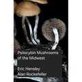 Psilocybin Mushrooms of the Midwest