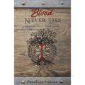 Blood Never Lies: Forged By History, Bound By Time - Paperback
