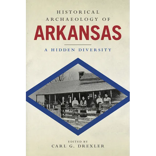 Historical Archaeology of Arkansas: A Hidden Diversity