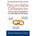 Reconcilable Differences: 7 Keys to Remaining Together from a Top Matrimonial Lawyer - Paperback