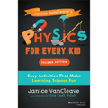 Janice Vancleave's Physics for Every Kid: Easy Activities That Make Learning Science Fun - Paperback