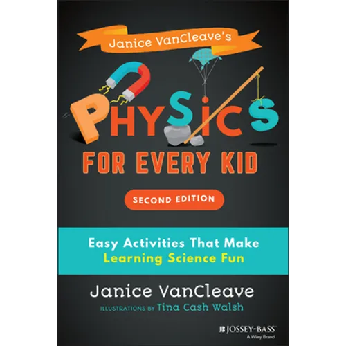 Janice Vancleave's Physics for Every Kid: Easy Activities That Make Learning Science Fun - Paperback