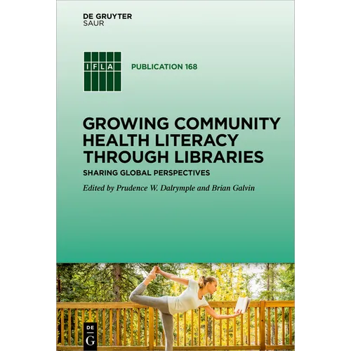Growing Community Health Literacy Through Libraries: Sharing Global Perspectives - Hardcover