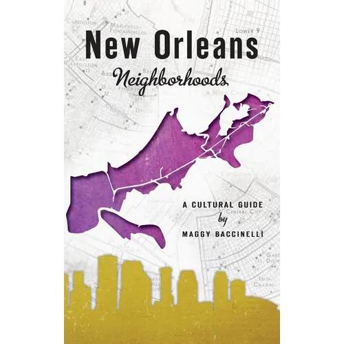 New Orleans Neighborhoods: A Cultural Guide