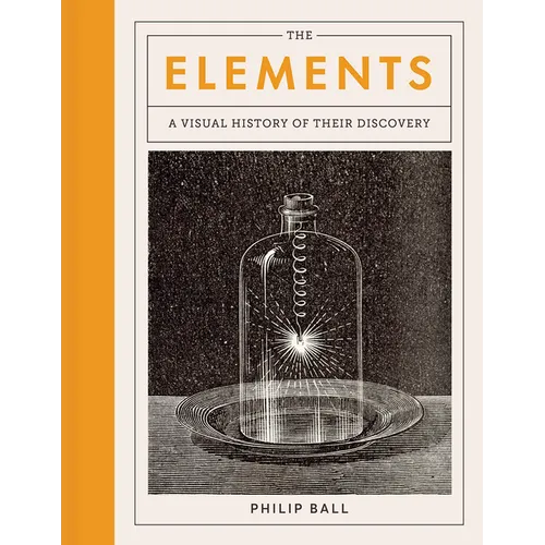 The Elements: A Visual History of Their Discovery - Hardcover