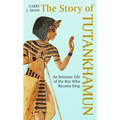 The Story of Tutankhamun: An Intimate Life of the Boy Who Became King - Hardcover