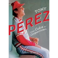 Tony Perez: From Cuba to Cooperstown - Paperback