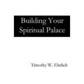 Building Your Spiritual Palace - Paperback