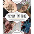 DIY Henna Tattoos: Learn Decorative Patterns, Draw Modern Designs and Create Everyday Body Art - Paperback