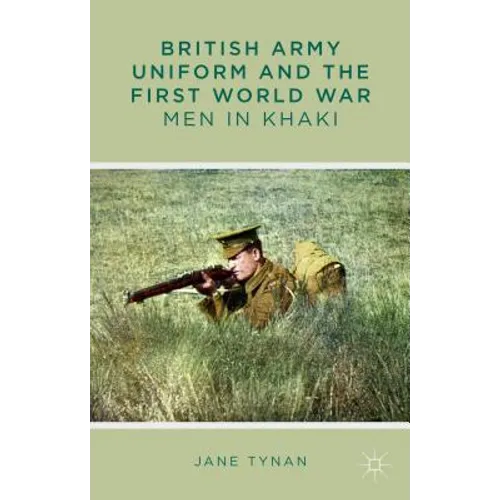 British Army Uniform and the First World War: Men in Khaki