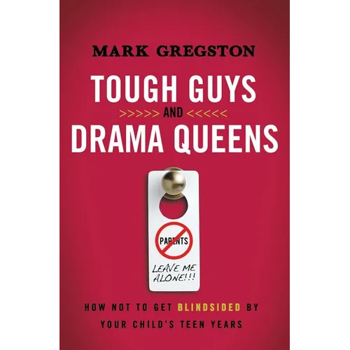 A Tough Guys and Drama Queens: How Not to Get Blindsided by Your Child's Teen Years - Paperback
