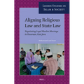 Aligning Religious Law and State Law: Negotiating Legal Muslim Marriage in Pasuruan, East Java