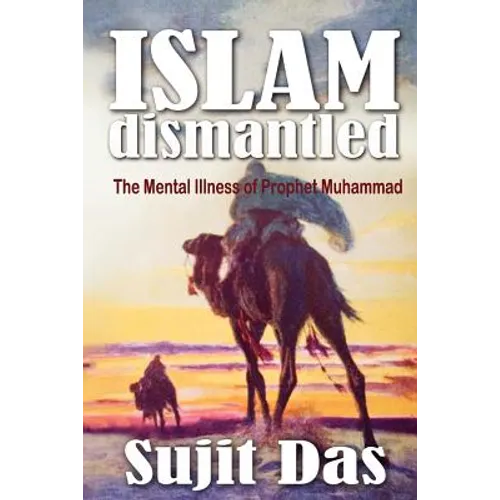 Islam Dismantled: The Mental Illness of Prophet Muhammad - Paperback