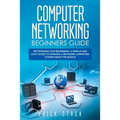 Computer Networking Beginners Guide: Networking for beginners. A Simple and Easy guide to manage a Network Computer System from the Basics - Paperback