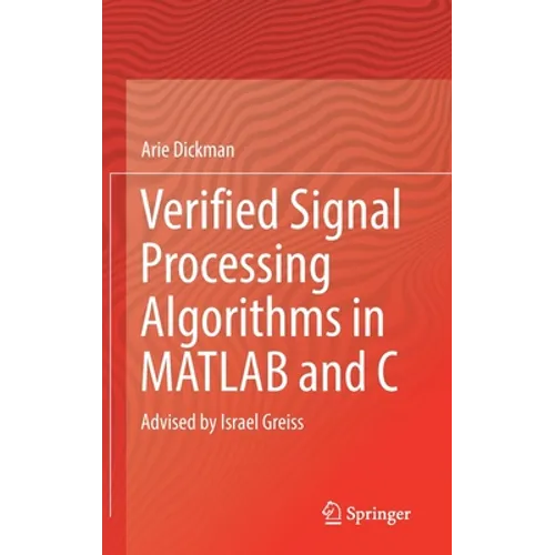 Verified Signal Processing Algorithms in MATLAB and C: Advised by Israel Greiss - Hardcover