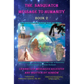 The Sasquatch Message to Humanity Book 2: Interdimensional Teachings from our Elders - Paperback
