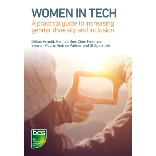 Women in Tech: A practical guide to increasing gender diversity and inclusion - Paperback