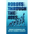 Robots Through the Ages: A Science Fiction Anthology - Hardcover