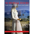Survival Food: South African Pioneer Cuisine: South African Pioneer Cuisine - Hardcover
