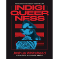 Indigiqueerness: A Conversation about Storytelling - Paperback