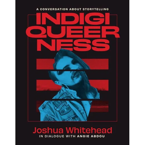 Indigiqueerness: A Conversation about Storytelling - Paperback