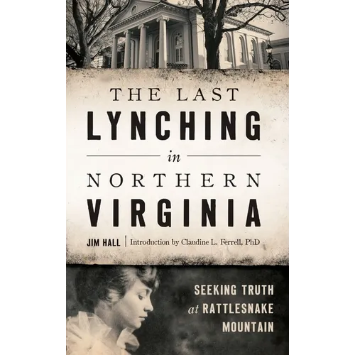 The Last Lynching in Northern Virginia: Seeking Truth at Rattlesnake Mountain