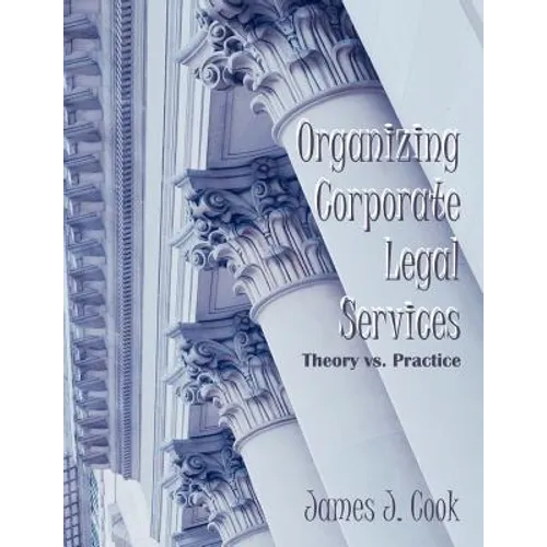 Organizing Corporate Legal Services: Theory vs. Practice