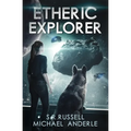 Etheric Explorer: Etheric Adventures: Anne and Jinx Book 3 - Paperback