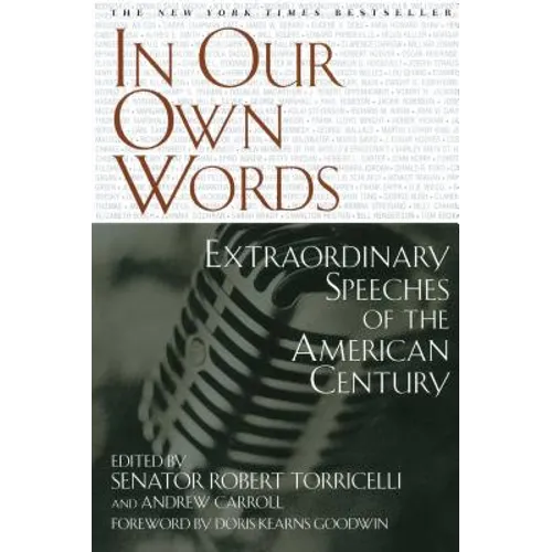 In Our Own Words: Extraordinary Speeches of the American Century