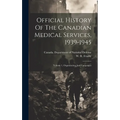Official History Of The Canadian Medical Services, 1939-1945: Volume 1, Organization And Campaigns