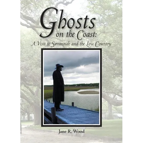 Ghosts on the Coast: A Visit to Savannah and the Low Country
